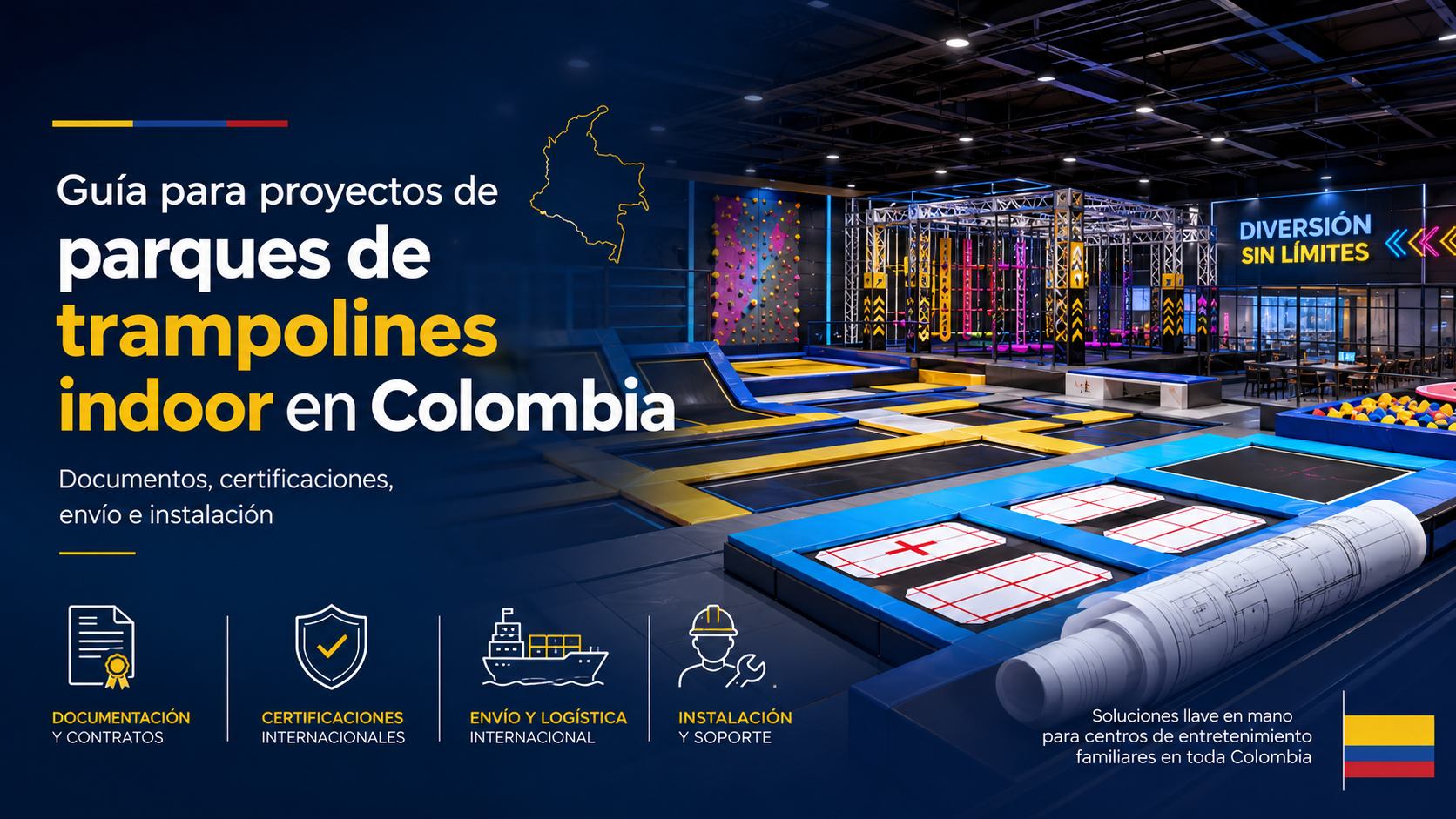 Indoor Trampoline Park Project in Colombia: Documents, Certification, Shipping and Installation Guide